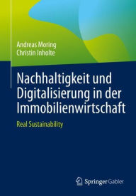 Title: Nachhaltigkeit und Digitalisierung in der Immobilienwirtschaft: Real Sustainability, Author: Andreas Moring
