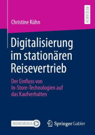 Title: Digitalisierung im stationï¿½ren Reisevertrieb: Der Einfluss von In-Store-Technologien auf das Kaufverhalten, Author: Christine Kïhn