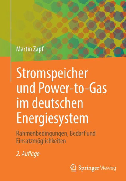 Stromspeicher und Power-to-Gas im deutschen Energiesystem: Rahmenbedingungen, Bedarf und Einsatzmöglichkeiten