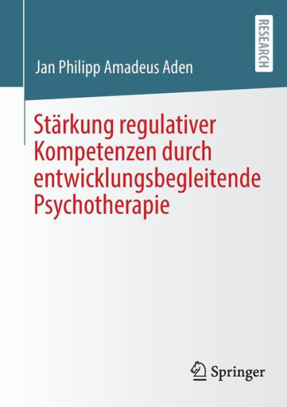 Stï¿½rkung regulativer Kompetenzen durch entwicklungsbegleitende Psychotherapie