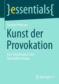 Title: Kunst der Provokation: Eine Einführung in die Skandalforschung, Author: Christer Petersen