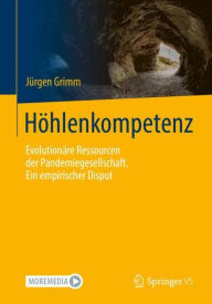 Title: Hï¿½hlenkompetenz: Evolutionï¿½re Ressourcen der Pandemiegesellschaft. Ein empirischer Disput, Author: Jïrgen Grimm
