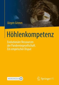 Title: Höhlenkompetenz: Evolutionäre Ressourcen der Pandemiegesellschaft. Ein empirischer Disput, Author: Jürgen Grimm