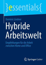 Title: Hybride Arbeitswelt: Empfehlungen für die Arbeit zwischen Home und Office, Author: Dominic Lindner