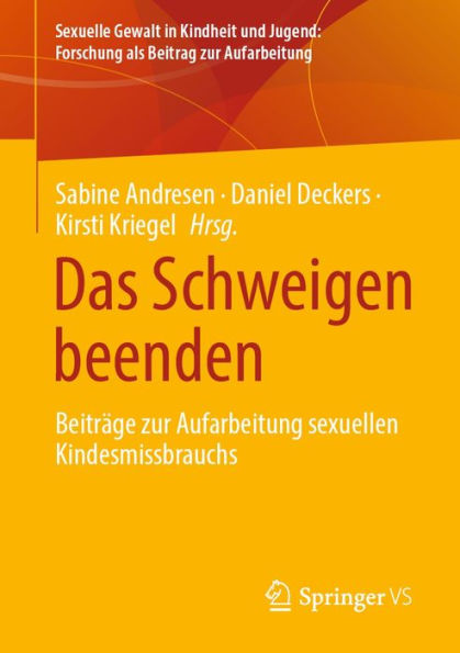 Das Schweigen beenden: Beiträge zur Aufarbeitung sexuellen Kindesmissbrauchs