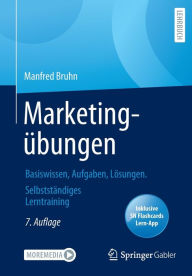 Title: Marketingübungen: Basiswissen, Aufgaben, Lösungen. Selbstständiges Lerntraining, Author: Manfred Bruhn