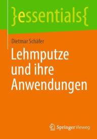 Title: Lehmputze und ihre Anwendungen, Author: Dietmar Schäfer