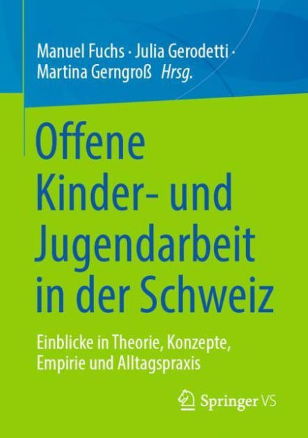 Offene Kinder- Und Jugendarbeit In Der Schweiz: Einblicke In Theorie ...