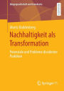 Nachhaltigkeit als Transformation: Potenziale und Probleme dissidenter Praktiken
