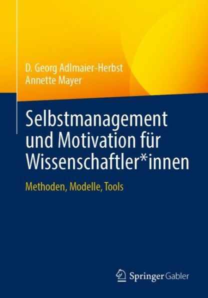 Selbstmanagement und Motivation für Wissenschaftler*innen: Methoden, Modelle, Tools