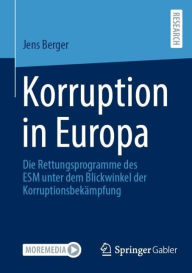 Title: Korruption in Europa: Die Rettungsprogramme des ESM unter dem Blickwinkel der Korruptionsbekämpfung, Author: Jens Berger