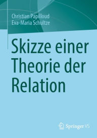 Title: Skizze einer Theorie der Relation, Author: Christian Papilloud