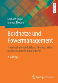 Title: Bordnetze und Powermanagement: Thermische Modellbildung für elektrische und elektronische Bauelemente, Author: Gerhard Babiel