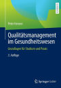 Qualitï¿½tsmanagement im Gesundheitswesen: Grundlagen fï¿½r Studium und Praxis