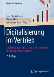 Title: Digitalisierung im Vertrieb: Strategien zum Einsatz neuer Technologien in Vertriebsorganisationen, Author: Lars Binckebanck