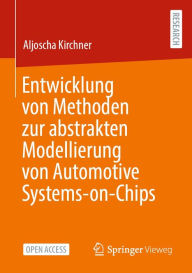 Title: Entwicklung von Methoden zur abstrakten Modellierung von Automotive Systems-on-Chips, Author: Aljoscha Kirchner