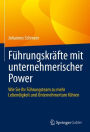 Führungskräfte mit unternehmerischer Power: Wie Sie Ihr Führungsteam zu mehr Lebendigkeit und Unternehmertum führen