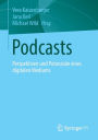 Podcasts: Perspektiven und Potenziale eines digitalen Mediums