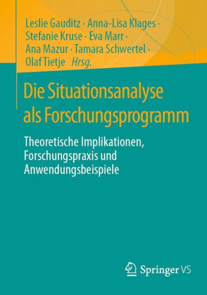 Die Situationsanalyse als Forschungsprogramm: Theoretische Implikationen, Forschungspraxis und Anwendungsbeispiele