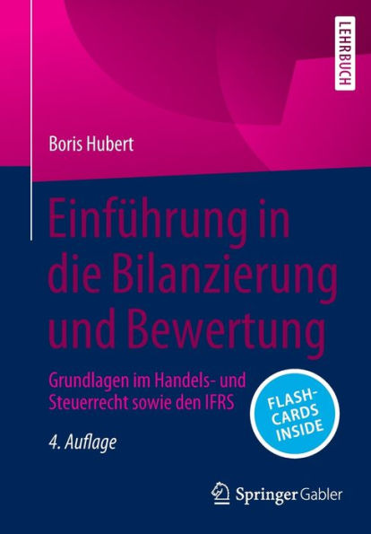 Einführung in die Bilanzierung und Bewertung: Grundlagen im Handels- und Steuerrecht sowie den IFRS