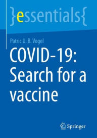 Title: COVID-19: Search for a vaccine, Author: Patric U. B. Vogel
