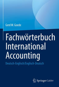 Title: Fachwï¿½rterbuch International Accounting: Deutsch-Englisch/Englisch-Deutsch, Author: Gerd W. Goede