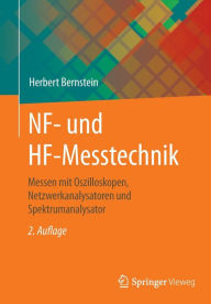 Title: NF- und HF-Messtechnik: Messen mit Oszilloskopen, Netzwerkanalysatoren und Spektrumanalysator, Author: Herbert Bernstein