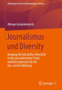 Journalismus und Diversity: Umgang mit kultureller Diversität in der journalistischen Praxis und Konsequenzen für die Aus- und Fortbildung