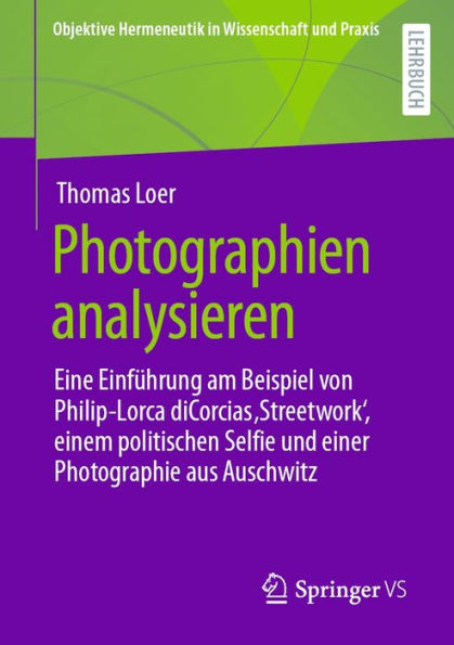 Photographien analysieren: Eine Einführung am Beispiel von Philip-Lorca diCorcias ,Streetwork', einem politischen Selfie und einer Photographie aus Auschwitz