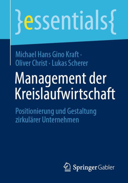 Management der Kreislaufwirtschaft: Positionierung und Gestaltung zirkulï¿½rer Unternehmen