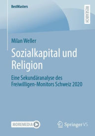 Title: Sozialkapital und Religion: Eine Sekundäranalyse des Freiwilligen-Monitors Schweiz 2020, Author: Milan Weller
