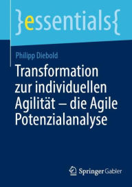 Title: Transformation zur individuellen Agilität - die Agile Potenzialanalyse, Author: Philipp Diebold