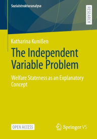 Title: The Independent Variable Problem: Welfare Stateness as an Explanatory Concept, Author: Katharina Kunißen