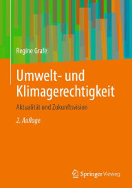 Title: Umwelt- und Klimagerechtigkeit: Aktualität und Zukunftsvision, Author: Regine Grafe