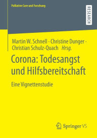 Title: Corona: Todesangst und Hilfsbereitschaft: Eine Vignettenstudie, Author: Martin W. Schnell