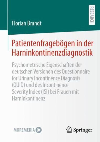 Patientenfragebï¿½gen in der Harninkontinenzdiagnostik: Psychometrische Eigenschaften der deutschen Versionen des Questionnaire for Urinary Incontinence Diagnosis (QUID) und des Incontinence Severity Index (ISI) bei Frauen mit Harninkontinenz