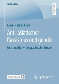 Title: Anti-asiatischer Rassismus und gender: Eine qualitativ-biographische Studie, Author: Anna-Natalia Koch