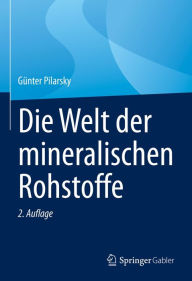 Title: Die Welt der mineralischen Rohstoffe, Author: Günter Pilarsky