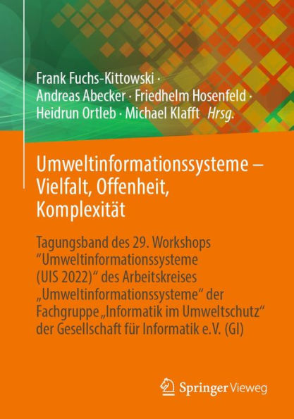 Umweltinformationssysteme - Vielfalt, Offenheit, Komplexitï¿½t: Tagungsband des 29. Workshops Umweltinformationssysteme (UIS 2022) des Arbeitskreises Umweltinformationssysteme der Fachgruppe Informatik im Umweltschutz'' der Gesellschaft fï¿½r Informa