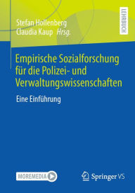 Title: Empirische Sozialforschung für die Polizei- und Verwaltungswissenschaften: Eine Einführung, Author: Stefan Hollenberg
