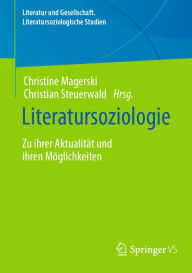 Title: Literatursoziologie: Zu ihrer Aktualität und ihren Möglichkeiten, Author: Christine Magerski