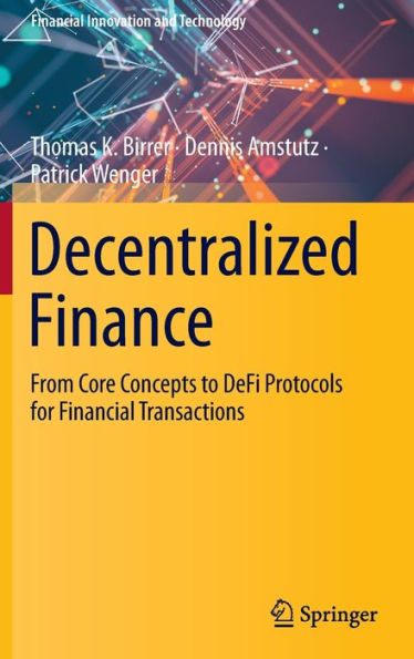 Decentralized Finance: From Core Concepts to DeFi Protocols for Financial Transactions