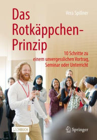 Title: Das Rotkäppchen-Prinzip: 10 Schritte zu einem unvergesslichen Vortrag, Seminar oder Unterricht, Author: Vera Spillner