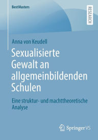 Title: Sexualisierte Gewalt an allgemeinbildenden Schulen: Eine struktur- und machttheoretische Analyse, Author: Anna von Keudell