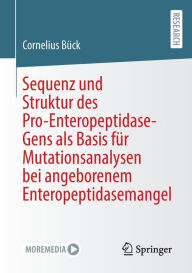 Title: Sequenz und Struktur des Pro-Enteropeptidase-Gens als Basis fï¿½r Mutationsanalysen bei angeborenem Enteropeptidasemangel, Author: Cornelius Bïck