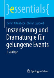 Title: Inszenierung und Dramaturgie fï¿½r gelungene Events, Author: Detlef Altenbeck