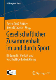 Title: Gesellschaftlicher Zusammenhalt im und durch Sport: Bildung für Vielfalt und Nachhaltige Entwicklung, Author: Petra Gieß-Stüber