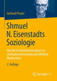 Title: Shmuel N. Eisenstadts Soziologie: Von der Institutionenanalyse zur Zivilisationsforschung und Multiple Modernities, Author: Gerhard Preyer