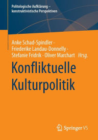 Title: Konfliktuelle Kulturpolitik, Author: Anke Schad-Spindler