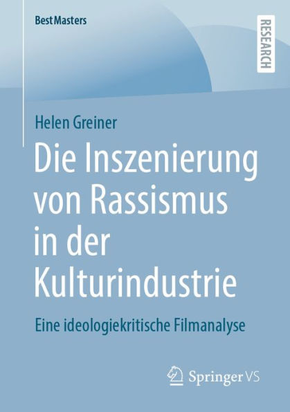 Die Inszenierung von Rassismus in der Kulturindustrie: Eine ideologiekritische Filmanalyse